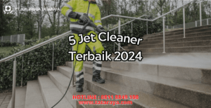 Jet Cleaner Terbaik 2024