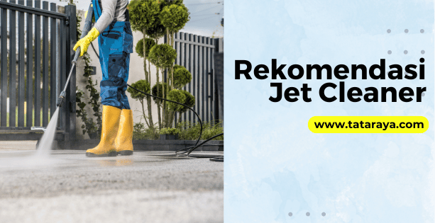 Rekomendasi Jet Cleaner Indonesia Terbaik