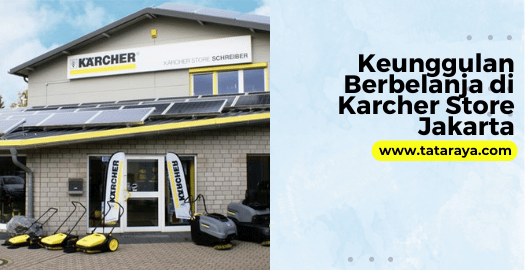 Keunggulan Berbelanja di Karcher Store Jakarta