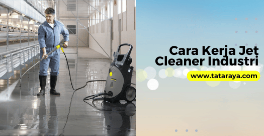 Cara Kerja Jet Cleaner Industri