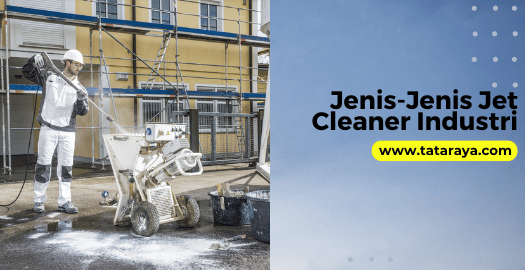 Jenis-Jenis Jet Cleaner Industri