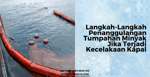 Langkah-Langkah Penanggulangan Tumpahan Minyak Jika Terjadi Kecelakaan Kapal