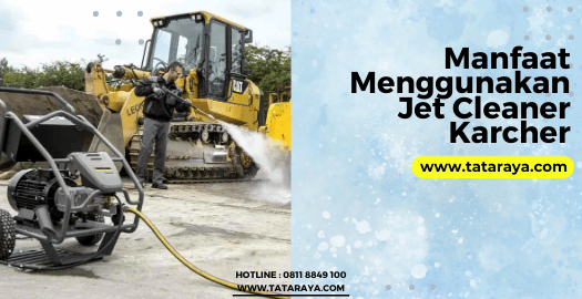 Manfaat Menggunakan Jet Cleaner Karcher