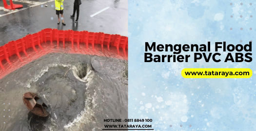 Mengenal Flood Barrier PVC ABS