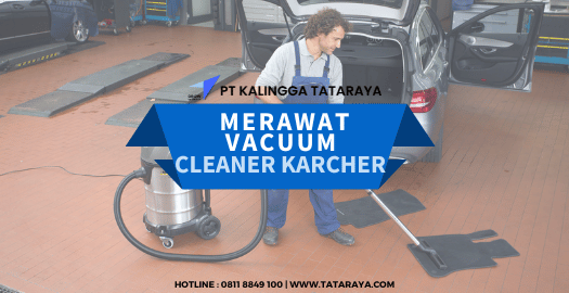 Merawat Vacuum Cleaner Karcher