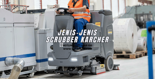 Jenis-Jenis Scrubber Karcher