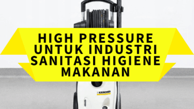 High Pressure Untuk Industri Sanitasi Higiene Makanan